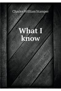 What I Know