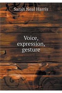 Voice, Expression, Gesture
