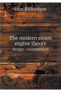The Modern Steam Engine Theory Design - Construction