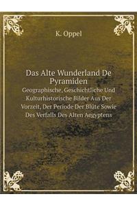 Das Alte Wunderland De Pyramiden Geographische, Geschichtliche Und Kulturhistorische Bilder Aus Der Vorzeit, Der Periode Der Blüte Sowie Des Verfalls Des Alten Aegyptens