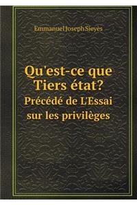 Qu'est-ce que Tiers état? Précédé de L'Essai sur les privilèges