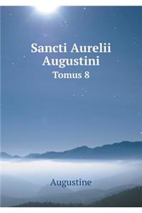 Sancti Aurelii Augustini Tomus 8