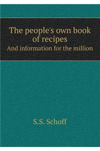 The people's own book of recipes And information for the million