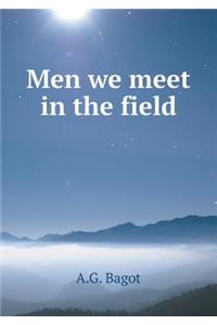 Men we meet in the field