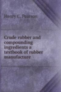 Crude rubber and compounding ingredients