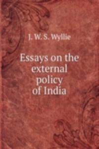 ESSAYS ON THE EXTERNAL POLICY OF INDIA