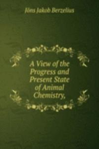 View of the Progress and Present State of Animal Chemistry