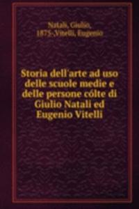 Storia dell'arte ad uso delle scuole medie e delle persone colte di Giulio Natali ed Eugenio Vitelli
