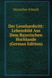 Der Leonhardsritt: Lebensbild Aus Dem Bayerischen Hochlande (German Edition)