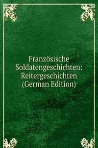 Franzosische Soldatengeschichten: Reitergeschichten (German Edition)