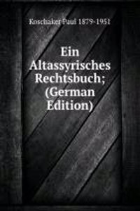 Ein Altassyrisches Rechtsbuch; (German Edition)