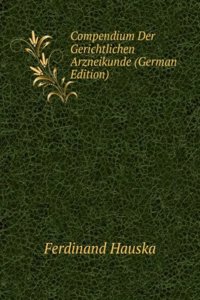 Compendium Der Gerichtlichen Arzneikunde (German Edition)