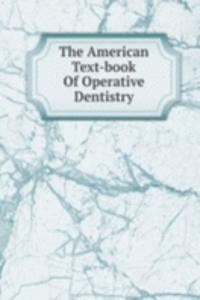 American Text-book Of Operative Dentistry