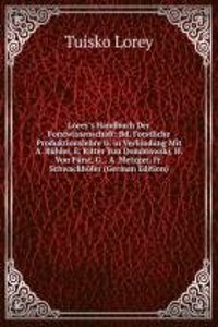 Lorey's Handbuch Der Forstwissenschaft: Bd. Forstliche Produktionslehre Ii. in Verbindung Mit A. Buhler, E. Ritter Von Dombrowski, H. Von Furst, G. . A. Metzger, Fr. Schwackhofer (German Edition)