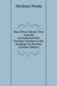 Masa Devar Adonai: Eine Auswahl Gottesdienstlicher Vortrage Gehalten in Der Synagoge Zu Poschitz (German Edition)