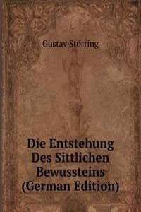 Die Entstehung Des Sittlichen Bewussteins (German Edition)