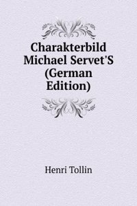 Charakterbild Michael Servet'S (German Edition)