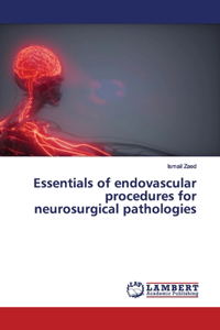 Essentials of endovascular procedures for neurosurgical pathologies