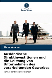 Ausländische Direktinvestitionen und die Leistung von Unternehmen des verarbeitenden Gewerbes