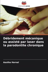 Débridement mécanique ou assisté par laser dans la parodontite chronique