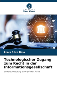 Technologischer Zugang zum Recht in der Informationsgesellschaft