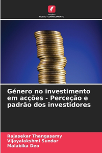 Género no investimento em acções - Perceção e padrão dos investidores