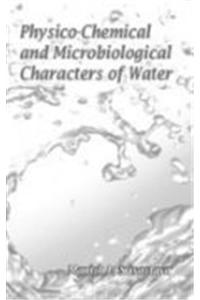 Physico Chemical and Microbiological Characters of Water