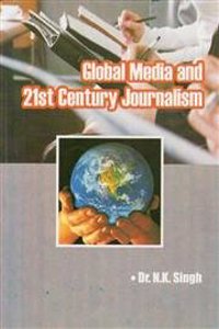 Global Media and 21st Century Journalism