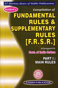 Compilation of Fundamental Rules and Supplementary Rules FRSR Alongwith Government of India Orders Part I Main Rules