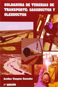 Soldadura de tuberias de transporte : gasoductos y oleoductos