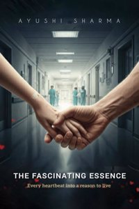 The Fascinating Essence: Every heartbeat into a reason to live