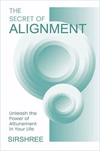 THE SECRET OF ALIGNMENT [paperback] Sirshree [May 06, 2023]...