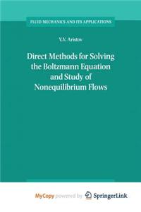 Direct Methods for Solving the Boltzmann Equation and Study of Nonequilibrium Flows