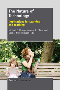 The Nature of Technology: Implications for Learning and Teaching