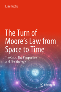 Turn of Moore's Law from Space to Time