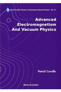 Advanced Electromagnetism and Vacuum Physics