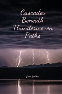Cascades Beneath Thunderwoven Paths