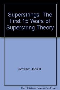 Superstrings: The First 15 Years of Superstring Theory (Reprints + Commentary - In 2 Volumes)