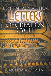 Egyptian Alphabetical Letters of Creation Cycle