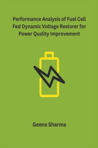 Performance Analysis of Fuel Cell Fed Dynamic Voltage Restorer for Power Quality Improvement