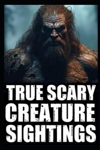 Real Scary Creature Sightings Horror Stories