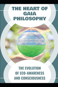 The Heart of Gaia Philosophy