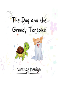Dog and the Greedy Tortoise
