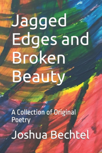 Jagged Edges and Broken Beauty