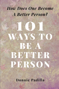 101 Ways To Be a Better Person