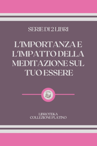 L'Importanza E l'Impatto Della Meditazione Sul Tuo Essere