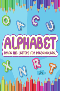 Alphabet trace the letters for preschoolers