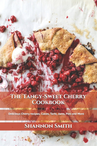 The Tangy-Sweet Cherry Cookbook