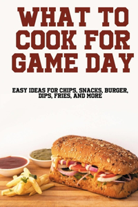 What To Cook For Game Day