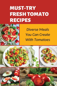 Must-Try Fresh Tomato Recipes
